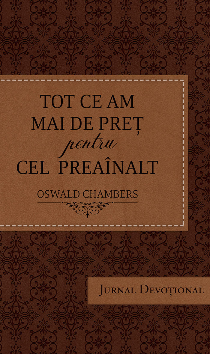 Tot ce am mai de preț pentru Cel Preaînalt – Ediție de jurnal devoțional