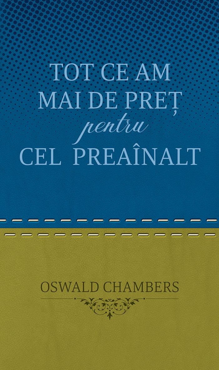 Tot ce am mai de preț pentru Cel Preaînalt – Ediție de buzunar (albastru/verde)