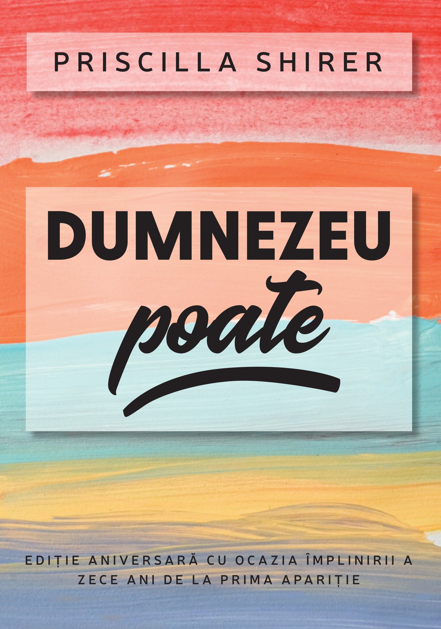 Dumnezeu poate (Ediție aniversară cu ocazia împlinirii a zece ani de la prima apariție)