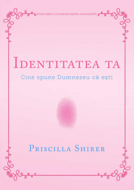 Identitatea ta: Cine spune Dumnezeu că ești