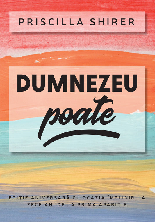 Dumnezeu poate (Ediție aniversară cu ocazia împlinirii a zece ani de la prima apariție)