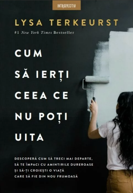 Cum să ierți ceea ce nu poți uita: Descoperă cum să treci mai departe, să te împaci cu amintirile dureroase și să-ți croiești o viață care să fie din nou frumoasă